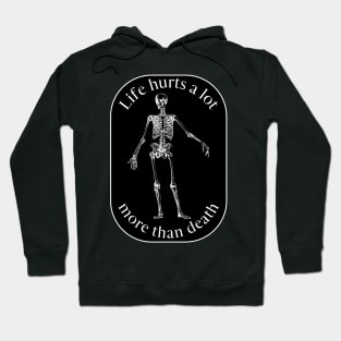 Life Hurts A Lot More Than Death Hoodie